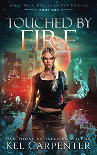 Touched by Fire: Magic Wars (Demons of New Chicago, Band 1)
