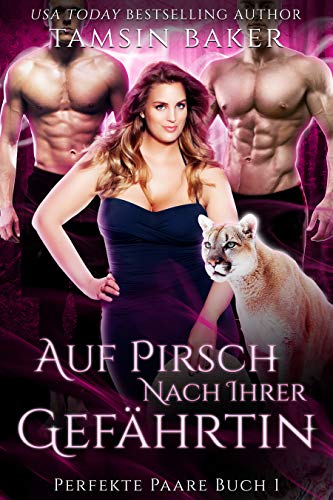 Auf Pirsch nach ihrer Gefährtin (Perfekte Paare 1)