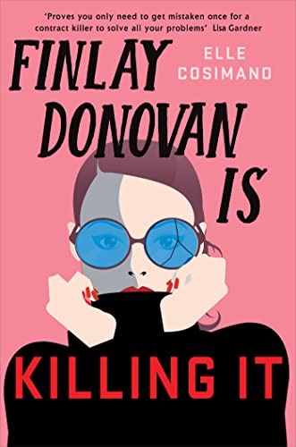 Finlay Donovan Is Killing It: the most hilarious murder-mystery heroine of all time! (The Finlay Donovan Series Book 1)
