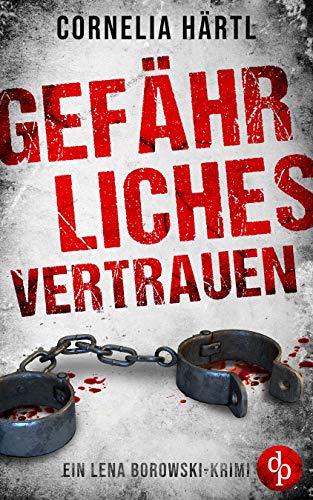 Gefährliches Vertrauen (Ein Lena Borowski-Krimi 1)