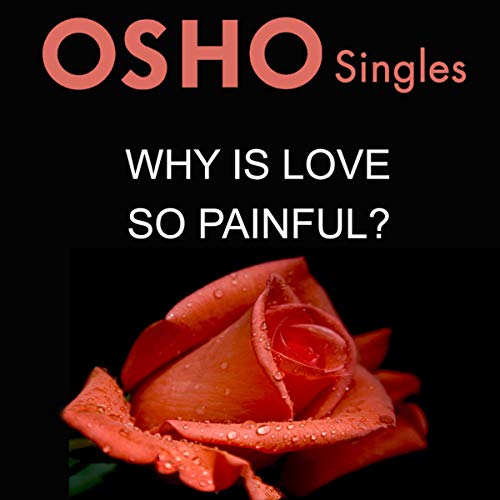Why Is Love So Painful?