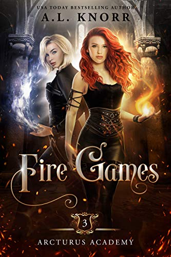 Fire Games: Arcturus Academy, Book 3 (The Elemental Origins Series 15)