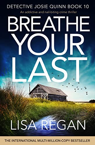 Breathe Your Last: An addictive and nail-biting crime thriller (Detective Josie Quinn Book 10)
