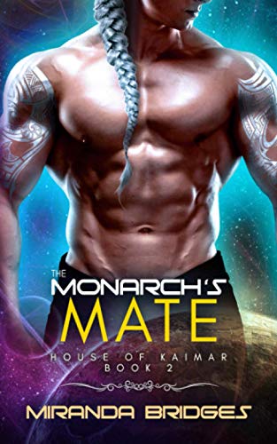 The Monarch's Mate: An Alien Breeder Romance (The House of Kaimar, Band 2)