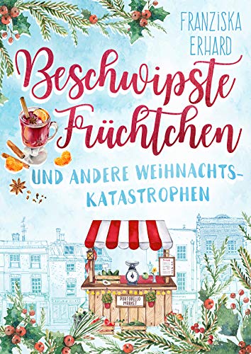 Beschwipste Früchtchen und andere Weihnachtskatastrophen (Notting Hill 4)