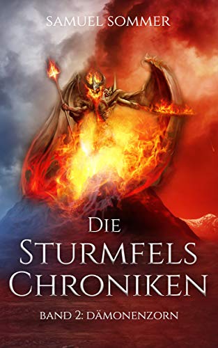 Die Sturmfels Chroniken Band 2: Dämonenzorn