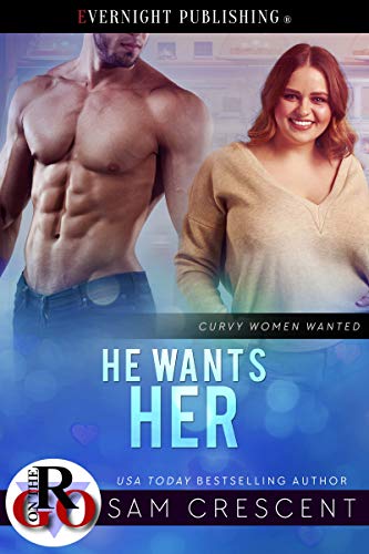 He Wants Her (Curvy Women Wanted Book 23)