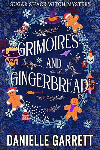 Grimoires and Gingerbread: A Sugar Shack Witch Mystery Christmas Novella (Sugar Shack Witch Mysteries Book 2)
