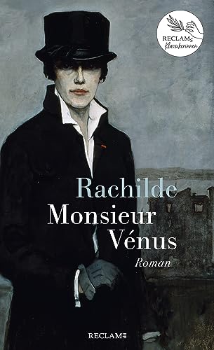 Monsieur Vénus. Materialistischer Roman: Damals – heute – morgen: Reclams Klassikerinnen