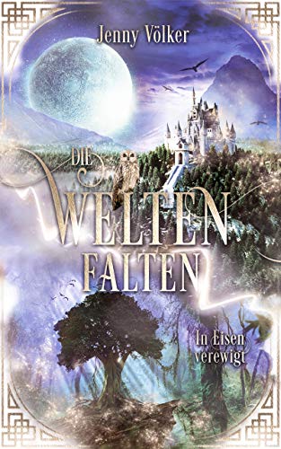 Die Weltenfalten - In Eisen verewigt: Band 3 der Urban Fantasy Hexen Trilogie (Die Weltenfalten - Trilogie)
