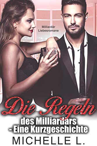 Die Regeln des Milliardärs - Eine Kurzgeschichte: Eine Bad Boy Milliardär