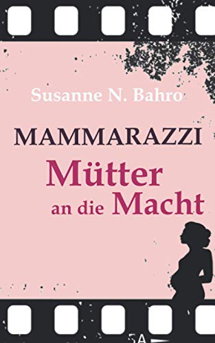 Mammarazzi 3: Mütter an die Macht