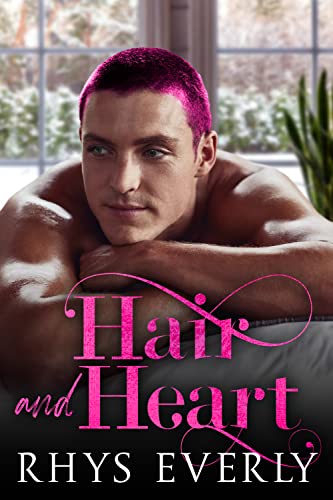 Hair and Heart: A Contemporary MM Rapunzel Retelling