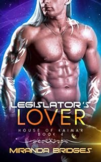 The Legislator's Lover: An Alien Breeder Romance (The House of Kaimar, Band 4)