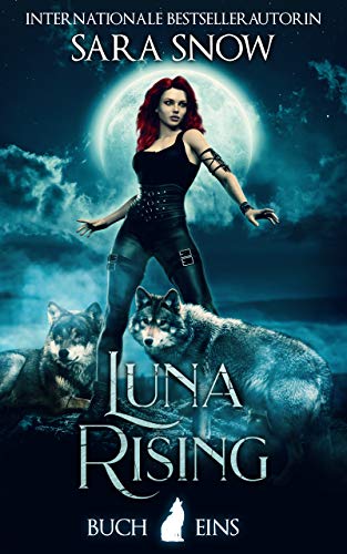 Luna Rising: Buch 1 Luna Rising-Reihe (Eine Reihe Mit Paranormalen Gestaltwandlern)