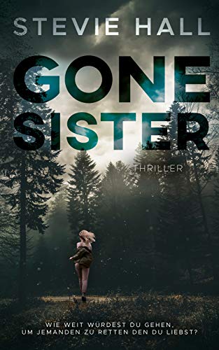 Gone Sister: Ein Thriller nach wahren Begebenheiten