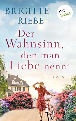 Der Wahnsinn, den man Liebe nennt: Roman | Ein bewegender Familienroman der Bestsellerautorin über drei besondere Frauen