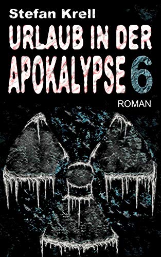 Urlaub in der Apokalypse 6: Endzeitthriller
