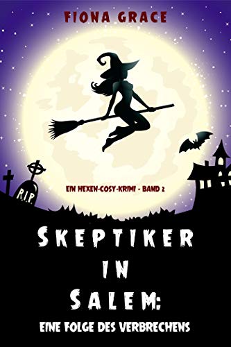Skeptiker in Salem: Eine Folge des Verbrechens (Ein Hexen-Cosy-Krimi – Band 2)