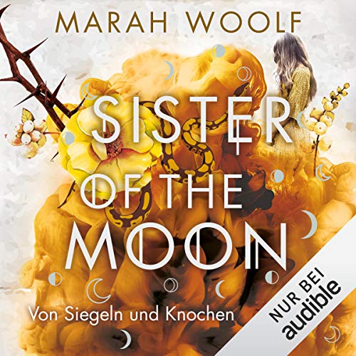 Sister of the Moon - Von Siegeln und Knochen: HexenSchwesternSaga 2