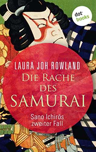 Die Rache des Samurai: Sano Ichirōs zweiter Fall: Historischer Kriminalroman. Fesselnde Japan-Spannung: »Einfach meisterhaft«, sagt Publishers Weekly (Ein Fall für Sano Ichirō 2)