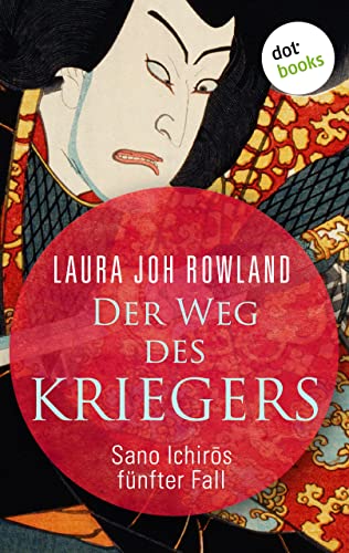 Der Weg des Kriegers: Sano Ichirōs fünfter Fall: Historischer Kriminalroman. Das Spannungs-Highlight aus dem alten Japan (Ein Fall für Sano Ichirō 5)