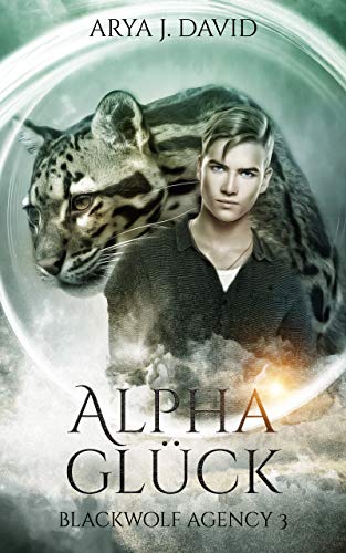 Alphaglück: Blackwolf Agency 3 (Die Blackwolf-Akten)