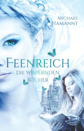 Die Wispernden Bücher - Feenreich: (Sammelband 1) (Die Wispernden Bücher - Sammelbände, Band 1)