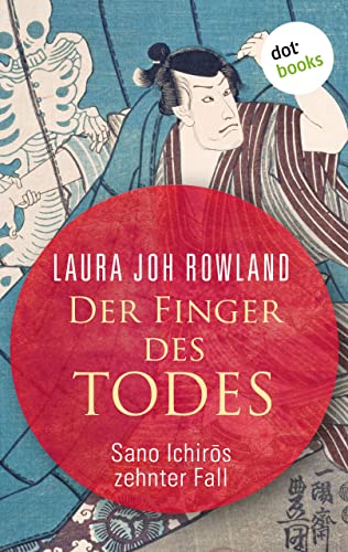 Der Finger des Todes: Sano Ichirōs zehnter Fall: Historischer Kriminalroman. Fesselnde Japan-Spannung: »Einfach meisterhaft«, sagt Publishers Weekly (Ein Fall für Sano Ichirō 10)
