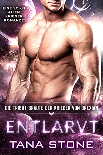 Entlarvt: Eine Science-Fiction Alien-Krieger Romanze (Die Tribut-Bräute der Krieger von Drexian 3)