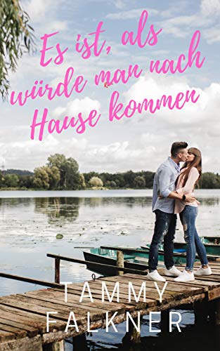 Es ist, als würde man nach Hause kommen (Die Fisher-See-Reihe 2)