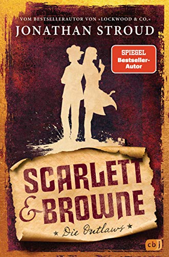 Scarlett & Browne - Die Outlaws: Mitreißende Fantasy für Fans von Lockwood & Co. (Die Scarlett-&-Browne-Reihe 1)