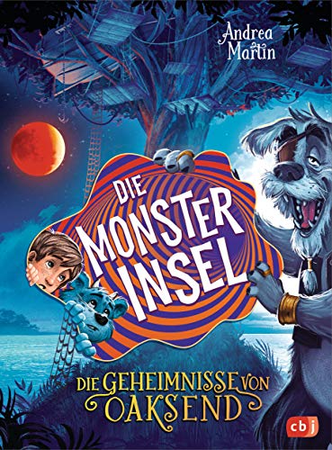 Die Geheimnisse von Oaksend - Die Monsterinsel: Ein mitreißendes Abenteuer über Freundschaft und Gegensätze für Jungs und Mädchen (Die Geheimnisse von Oaksend-Reihe 3)