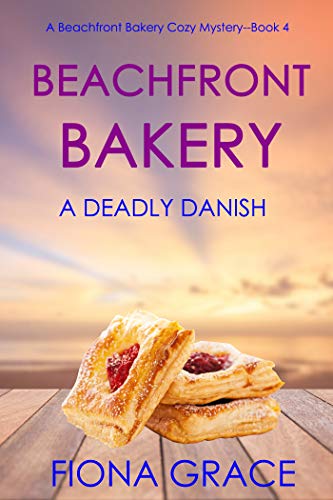 Beachfront Bakery: A Deadly Danish (A Beachfront Bakery Cozy Mystery—Book 4)