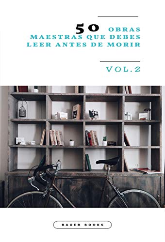 50 Obras Maestras que debes leer antes de morir: Vol.2 (Bauer Classics) (Los Más Vendidos en Español) (Spanish Edition)