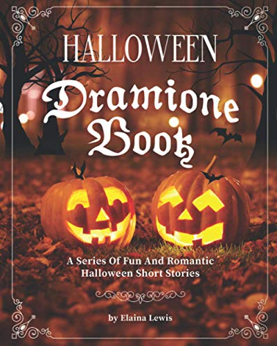 Halloween Dramione Book: A Series of Fun and Romantic Halloween Short Stories