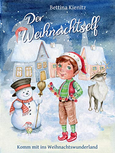 Der Weihnachtself (Komm mit ins Weihnachtswunderland 1)
