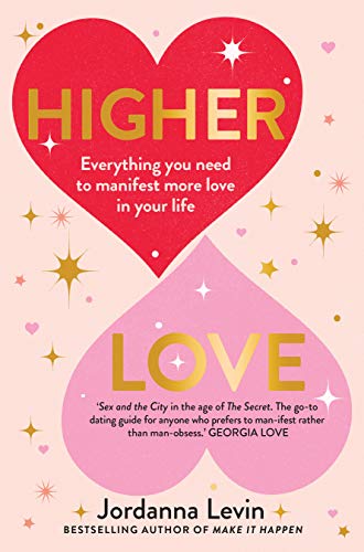 Higher Love: Everything you need to manifest more love in your life (English Edition)