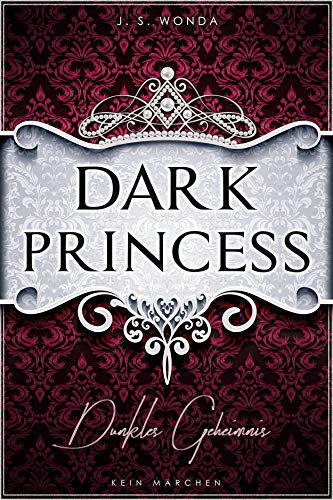 DARK PRINCESS: Dunkles Geheimnis (enthält Dark Kingdom)