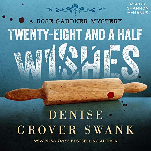 Twenty-Eight and a Half Wishes: Rose Gardner Mystery, Book 1
