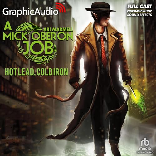 Hot Lead, Cold Iron [Dramatized Adaptation]: A Mick Oberon Job, Book 1