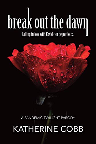 Break Out The Dawn: A Pandemic Twilight Parody