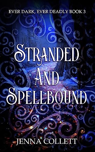 Stranded and Spellbound (Ever Dark, Ever Deadly Book 3)
