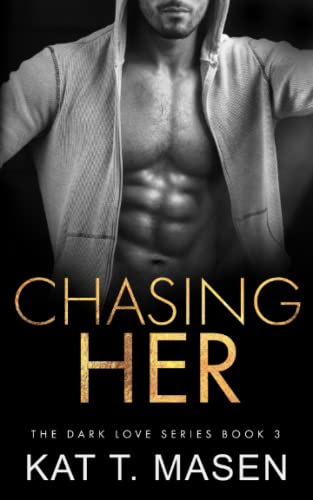 Chasing Her (Dark Love Series, Band 3)