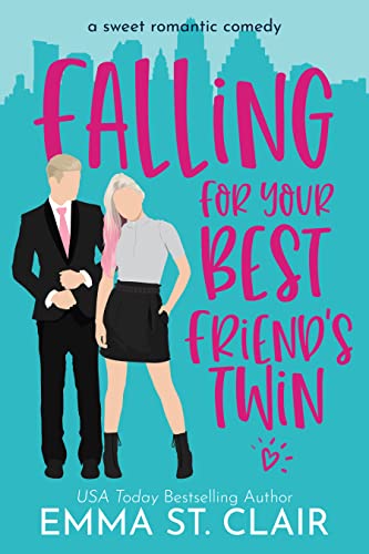 Falling for Your Best Friend's Twin: a Sweet Romantic Comedy (Love Clichés Sweet RomCom Book 1)