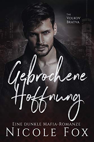 Gebrochene Hoffnung: Eine Dunkle Mafia-Romanze (Volkov Bratva 2)