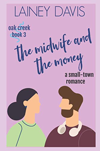 The Midwife and the Money (Oak Creek, Band 3)