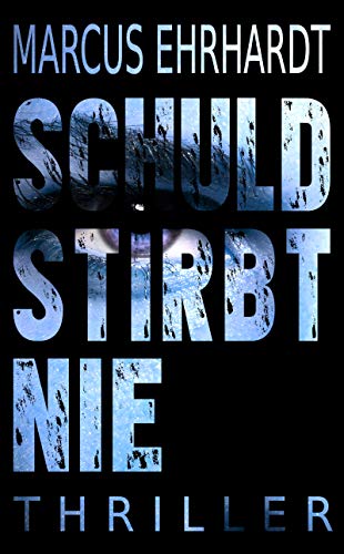 Schuld stirbt nie: Thriller