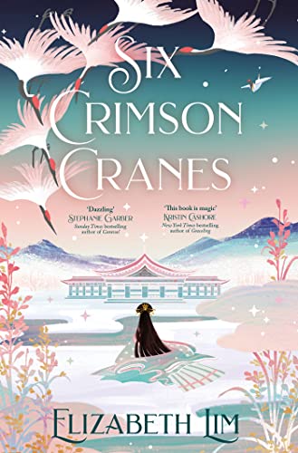 Six Crimson Cranes: The magical and spellbinding fantasy fairytale retelling (English Edition)