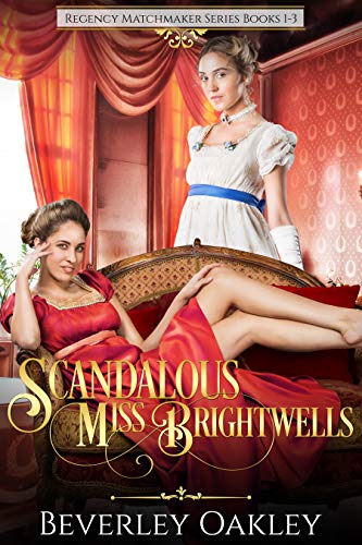 The Scandalous Miss Brightwells (Books 1-3): Three Matchmaking Regency Romances (Scandalous Miss Brightwell Series)